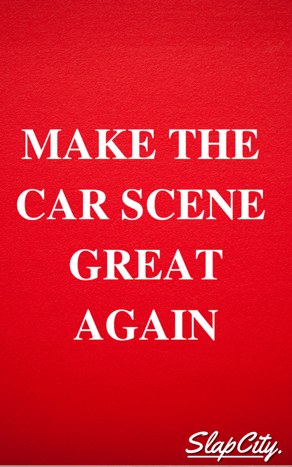 MAKE THE CAR SCENE GREAT AGAIN